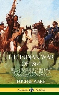 bokomslag The Indian War of 1864