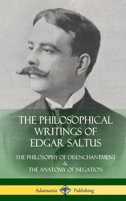 The Philosophical Writings of Edgar Saltus 1