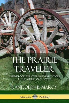 Randolph B Marcy, Randolph B. Marcy - Prairie Traveler, Häftad