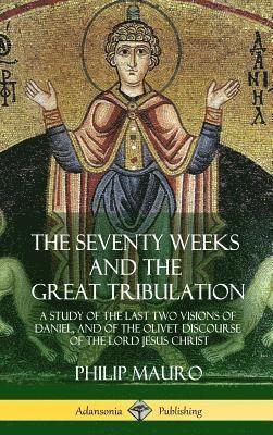 The Seventy Weeks and the Great Tribulation 1