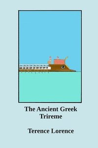 bokomslag The Ancient Greek Trireme