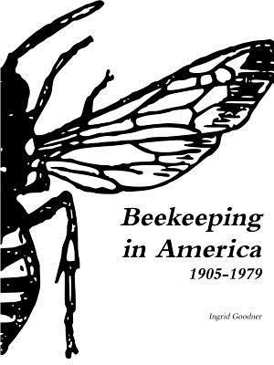 Beekeeping in America 1905-1979 1