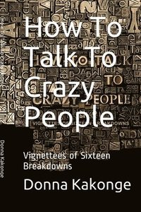 bokomslag How To Talk To Crazy People (Second Edition)