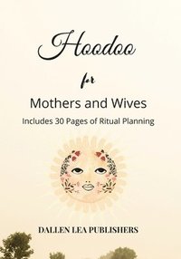 bokomslag Hoodoo for Mothers and Wives