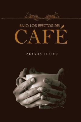 Bajo los efectos del caf 1