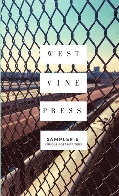 bokomslag West Vine Press Sampler #6 (Summer/Fall 2018)