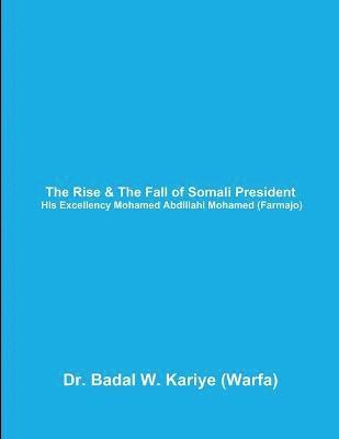 The Rise & The Fall of Somali President His Excellency Mohamed Abdillahi Mohamed (Farmajo) 1