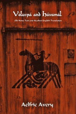 bokomslag Völuspá and Hávamál: Old Norse Text and Heathen English Translation