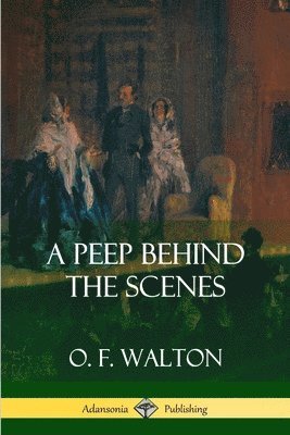 O F Walton, O. F. Walton - Peep Behind the Scenes, Häftad