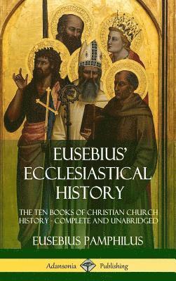 Eusebius Pamphilus - Eusebius' Ecclesiastical History, Inbunden
