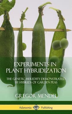 Gregor Mendel - Experiments in Plant Hybridization, Inbunden