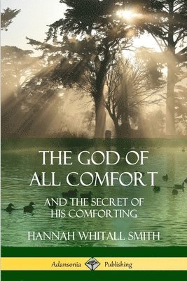 Hannah Whitall Smith - God of All Comfort, Häftad