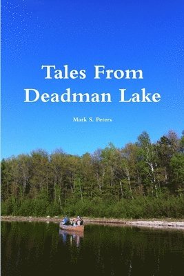 Mark Peters - Tales From Deadman Lake, Häftad