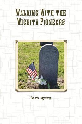 Walking With the Wichita Pioneers 1