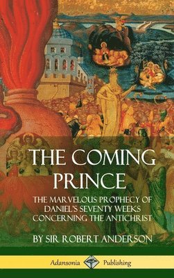 Robert Anderson, Sir Robert Anderson - Coming Prince, Inbunden