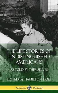 bokomslag The Life Stories of Undistinguished Americans