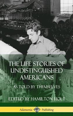 The Life Stories of Undistinguished Americans 1