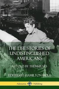 bokomslag The Life Stories of Undistinguished Americans