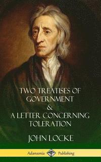 bokomslag Two Treatises of Government and A Letter Concerning Toleration (Hardcover)