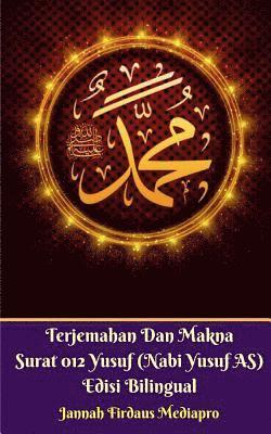 Terjemahan Dan Makna Surat 012 Yusuf (Nabi Yusuf AS) Edisi Bilingual 1