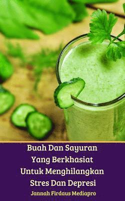 bokomslag Buah Dan Sayuran Yang Berkhasiat Untuk Menghilangkan Stres Dan Depresi