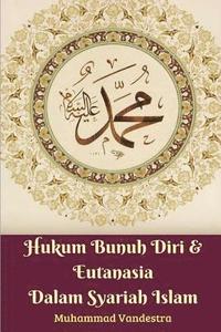 bokomslag Hukum Bunuh Diri & Eutanasia Dalam Syariah Islam