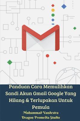 bokomslag Panduan Cara Memulihkan Sandi Akun Gmail Google Yang Hilang & Terlupakan Untuk Pemula