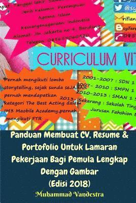 bokomslag Panduan Membuat CV, Resume & Portofolio Untuk Lamaran Pekerjaan Bagi Pemula Lengkap Dengan Gambar (Edisi 2018)