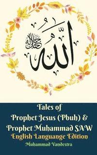 bokomslag Tales of Prophet Jesus (Pbuh) & Prophet Muhammad SAW English Languange Edition