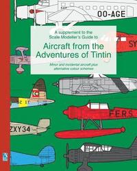 bokomslag A supplement to the Scale Modeller's Guide to Aircraft from the Adventures of Tintin