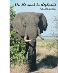 bokomslag On the Road to Elephants