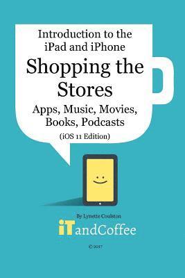 bokomslag Shopping the App Store (and other Stores) on the iPad and iPhone (iOS 11 Edition)