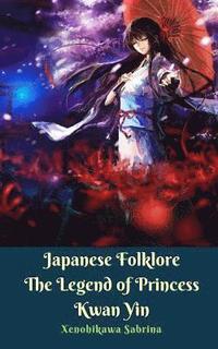 bokomslag Japanese Folklore The Legend of Princess Kwan Yin