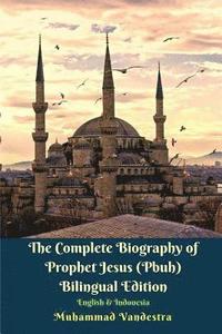 bokomslag The Complete Biography of Prophet Jesus (Pbuh) Bilingual Edition English & Indonesia