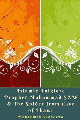bokomslag Islamic Folklore Prophet Muhammad SAW & The Spider from Cave of Thawr