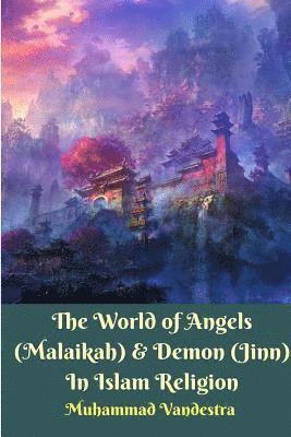 bokomslag The World of Angels (Malaikah) & Demon (Jinn) In Islam Religion