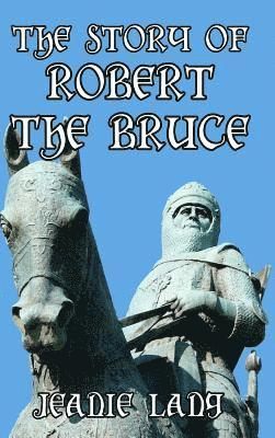 bokomslag The Story of Robert the Bruce