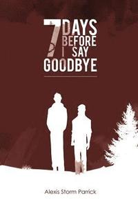 bokomslag 7 Days Before I Say Goodbye