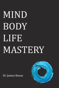bokomslag Mind Body Life Mastery