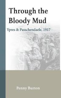 bokomslag Through the Bloody Mud - Passchendaele 1917