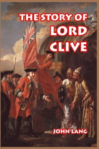 bokomslag The Story of Lord Clive
