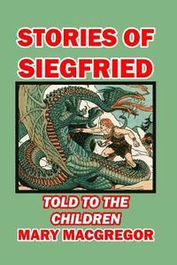bokomslag Stories of Siegfried Told to the Children