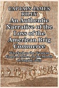bokomslag An Authentic Narrative of the Loss of the American Brig Commerce