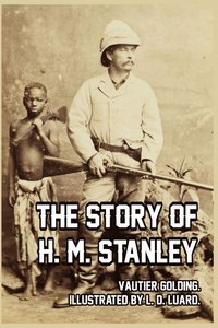 bokomslag The Story of H. M. Stanley