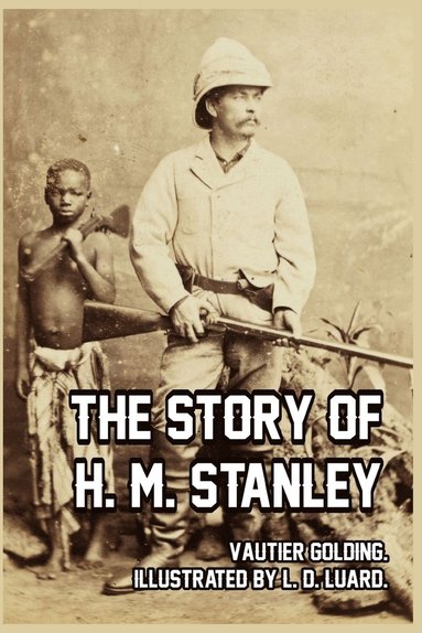 bokomslag The Story of H. M. Stanley