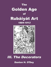 bokomslag The Golden Age of Rubaiyat Art III. The Decorators
