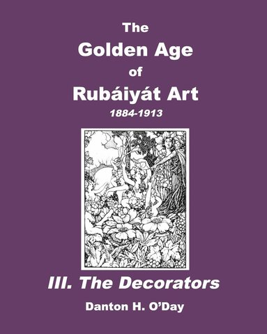 bokomslag The Golden Age of Rubaiyat Art III. The Decorators
