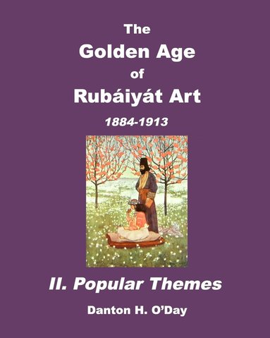 bokomslag The Golden Age of Rubaiyat Art II. Popular Themes