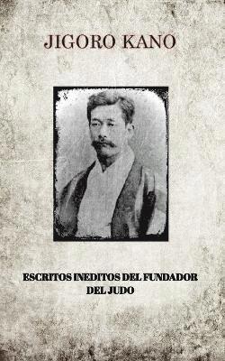bokomslag Jigoro Kano, Escritos Ineditos del Fundador del Judo