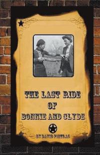 bokomslag The Last Ride Of Bonnie and Clyde